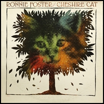 Ronnie Foster Cheshire Cat.