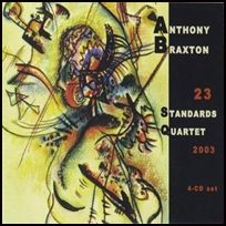 Anthony Braxton 23 Standards (Quartet) 2003.