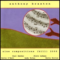 Anthony Braxton Nine Compositions (Hill) 2000.