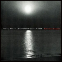 Anthony Braxton Six Standards (Quintet) 1996.