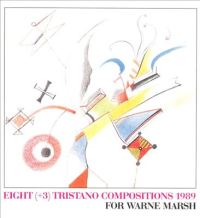 Eight (+3)Tristano Compositions 1989 - For Warne Marsh.