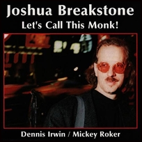 Joshua Breakstone Let’s Call This Monk.