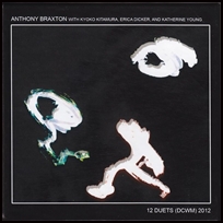 anthony braxton 12 Duets (DCWM) 2012.