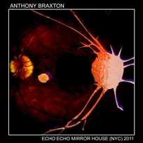 anthony braxton Echo Echo Mirror House (NYC) 2011.