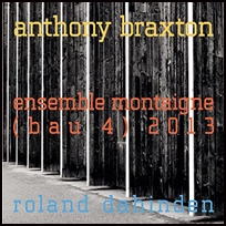anthony braxton Ensemble Montaigne (Bau 4) 2013.
